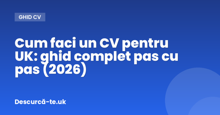 Cum faci un CV pentru UK: ghid complet pas cu pas (2026)