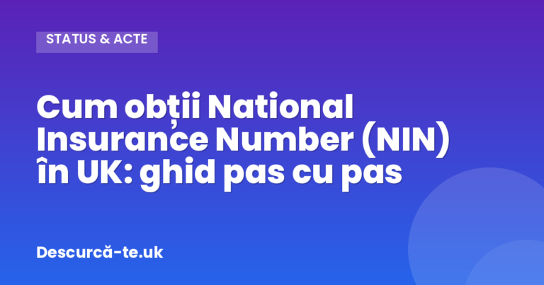 Cum obții National Insurance Number (NIN) în UK: ghid pas cu pas