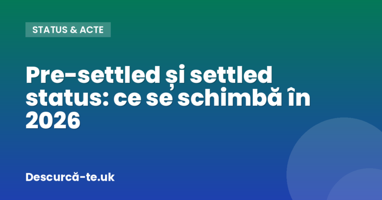 Pre-settled și settled status: ce se schimbă în 2026