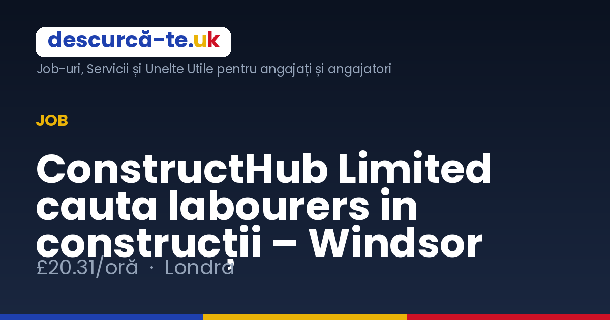 ConstructHub Limited cauta labourers in construcții – Windsor